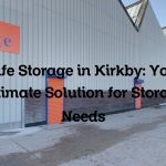 Safe Storage in Kirkby: Your Ultimate Solution for Storage Needs