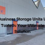 Business Storage Units in Toxteth: Your Ultimate Solution
