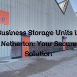 Business Storage Units in Netherton: Your Secure Solution