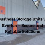 Business Storage Units in Everton – Secure and Reliable Solutions