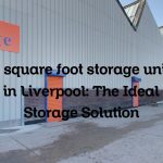 50 square foot storage units in Liverpool: The Ideal Storage Solution